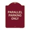 Signmission Designer Series Parallel Parking Only, Burgundy Heavy-Gauge Aluminum Sign, 24" x 18", BU-1824-23505 A-DES-BU-1824-23505 - alternate 1
